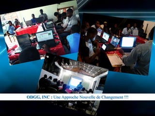 ODGG, INC : Une Approche Nouvelle de Changement !!!  