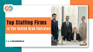 www.staffconnect.ae
Top Staffing Firms
In The United Arab Emirates
 