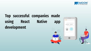 Top successful companies made
using React Native app
development
 