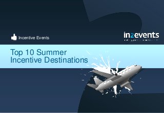 Incentive Events
Top 10 Summer
Incentive Destinations
 