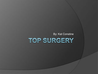 Top Surgery By: Kat Constine 