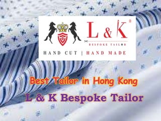 L & K Bespoke Tailor
Best Tailor in Hong Kong
 