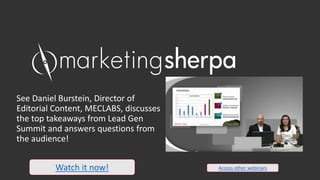 Top Takeaways from Lead Gen Summit 2013
A MarketingSherpa quick recap with Daniel Burstein and Pamela Markey

 