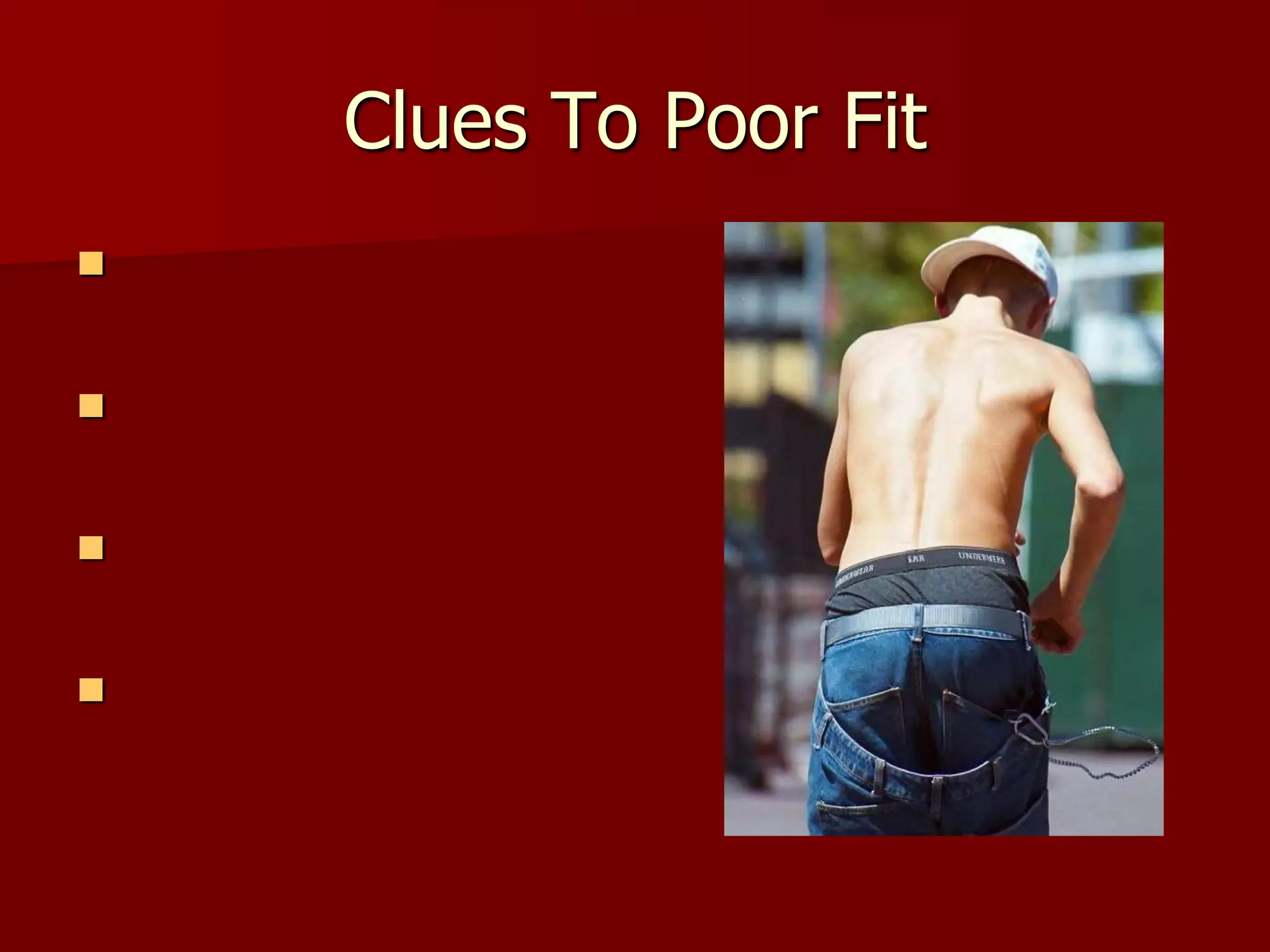 Clues To Poor Fit










 