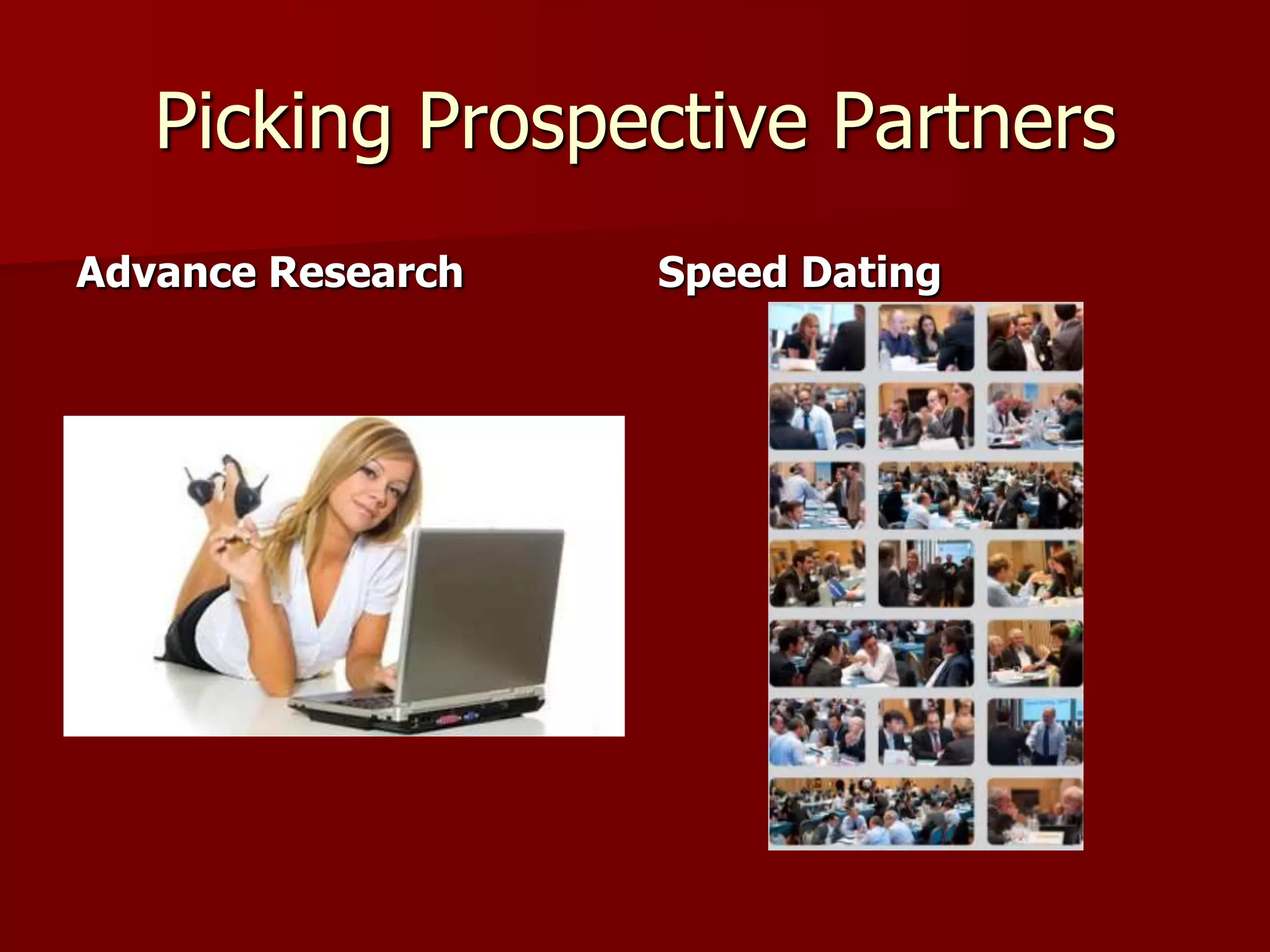 Picking Prospective Partners
Advance Research   Speed Dating
 