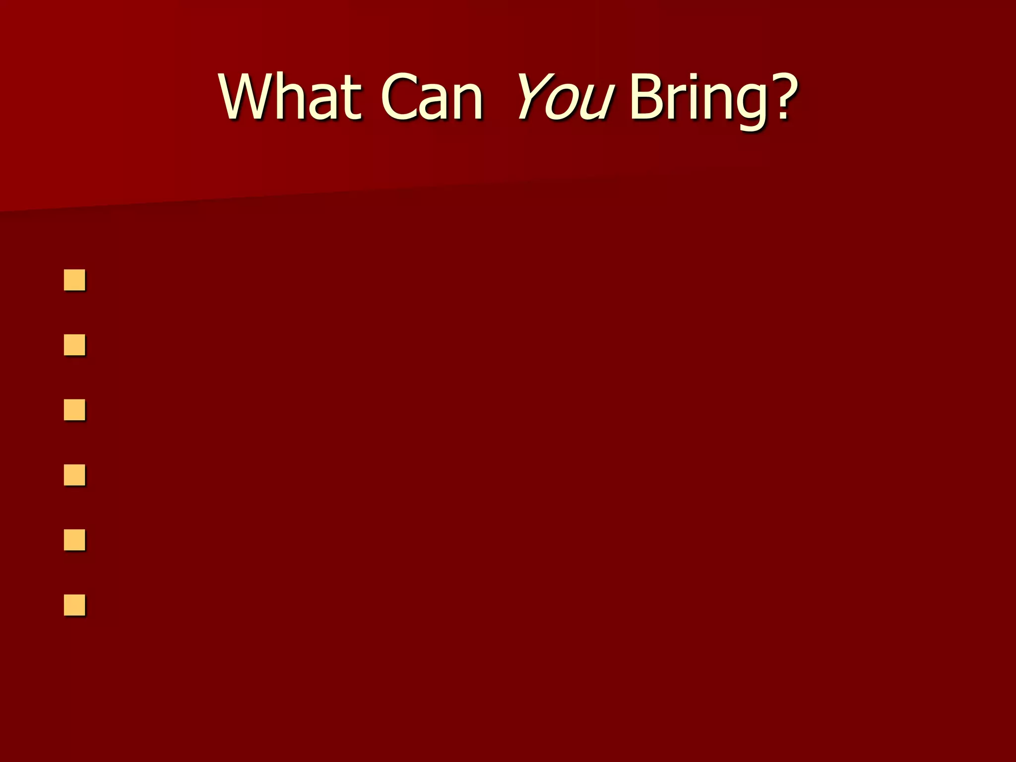 What Can You Bring?







 