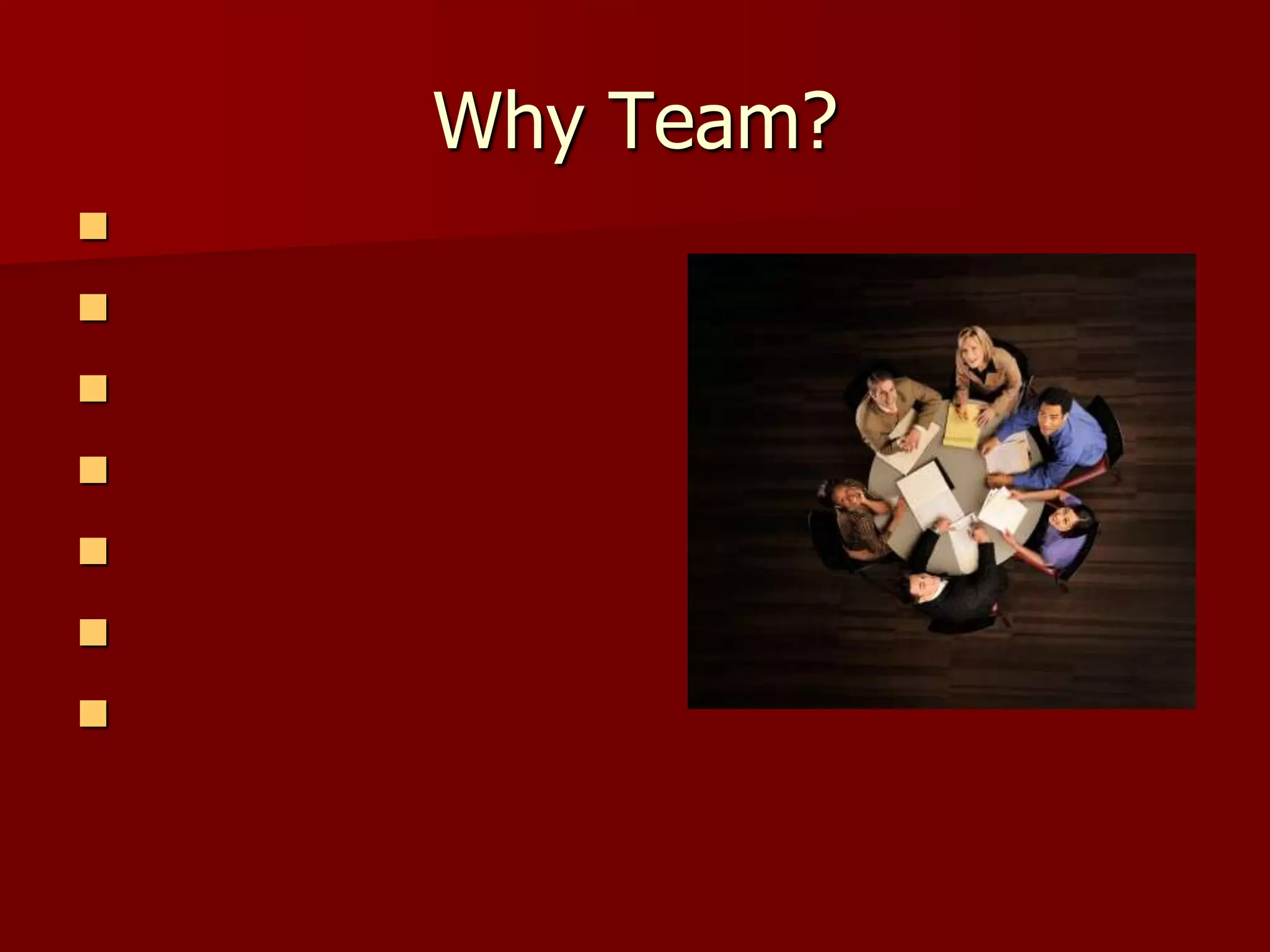Why Team?







 
