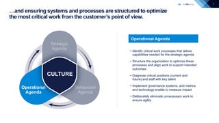 7
…and ensuring systems and processes are structured to optimize
the most critical work from the customer’s point of view....