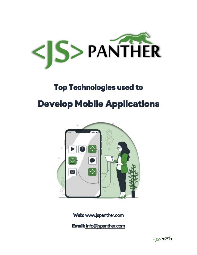 Top Technologies used to
Develop Mobile Applications
Web: www.jspanther.com
Email: info@jspanther.com
 