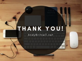 A n d y B r i t n e l l . n e t
T H A N K Y O U !
 