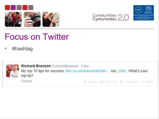 Focus on Twitter
• #hashtag
 