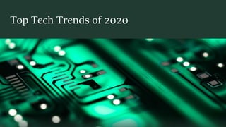 Top Tech Trends of 2020
 