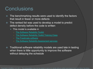 Conclusions
 The benchmarking results were used to identify the factors
that result in fewer or more defects
 The ranked...