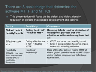 There are 3 basic things that determine the
software MTTF and MTTCF
 This presentation will focus on the defect and defec...