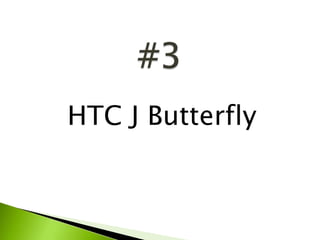 HTC J Butterfly
 