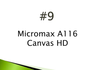 Micromax A116
Canvas HD
 
