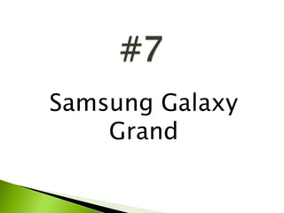 Samsung Galaxy
Grand
 