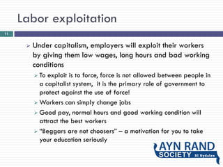 Labor exploitation
 Under capitalism, employers will exploit their workers
by giving them low wages, long hours and bad w...