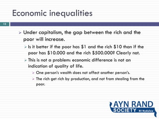 Economic inequalities
 Under capitalism, the gap between the rich and the
poor will increase.
 Is it better if the poor ...