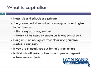 What is capitalism
 Hospitals and schools are private
 The government does not seize money in order to give
to the peopl...