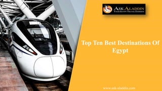 Top Ten Best Destinations Of
Egypt
www.ask-aladdin.com
 