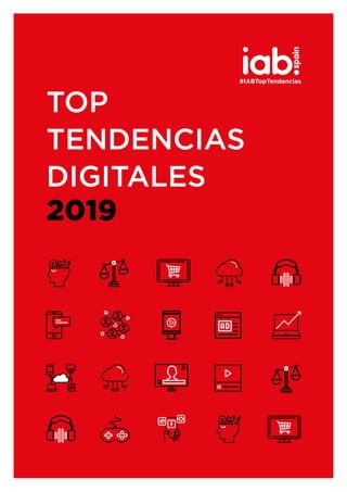 #IABTopTendencias
TOP
TENDENCIAS
DIGITALES
2019
 
