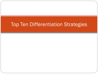 Top Ten Differentiation Strategies 