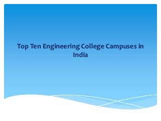 Top Ten Engineering College Campuses in
India
 