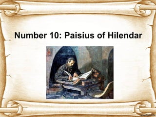Number 10:  Paisius of Hilendar 