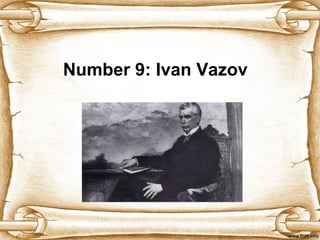 Number 9:  Ivan Vazov 