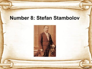Number 8:  Stefan Stambolov 
