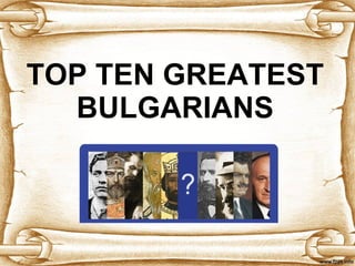 TOP TEN GREATEST BULGARIANS 