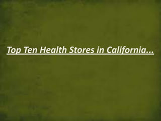 Top Ten Health Stores in California...
 