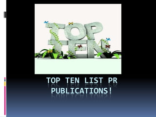 Top Ten LIST PR Publications! 