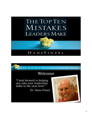 1
Welcome
“I look forward to helping
you take your leadership
skills to the next level.”
Dr. Hans Finzel
 