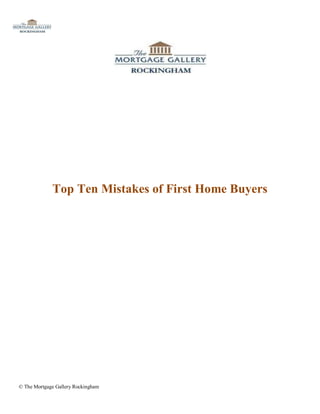 Top Ten Mistakes of First Home Buyers




© The Mortgage Gallery Rockingham
 