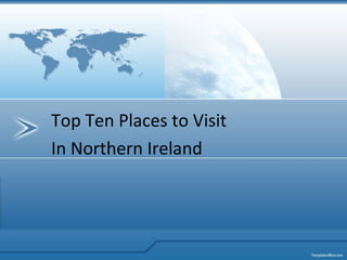 Top Ten Places to Visit
In Northern Ireland
 