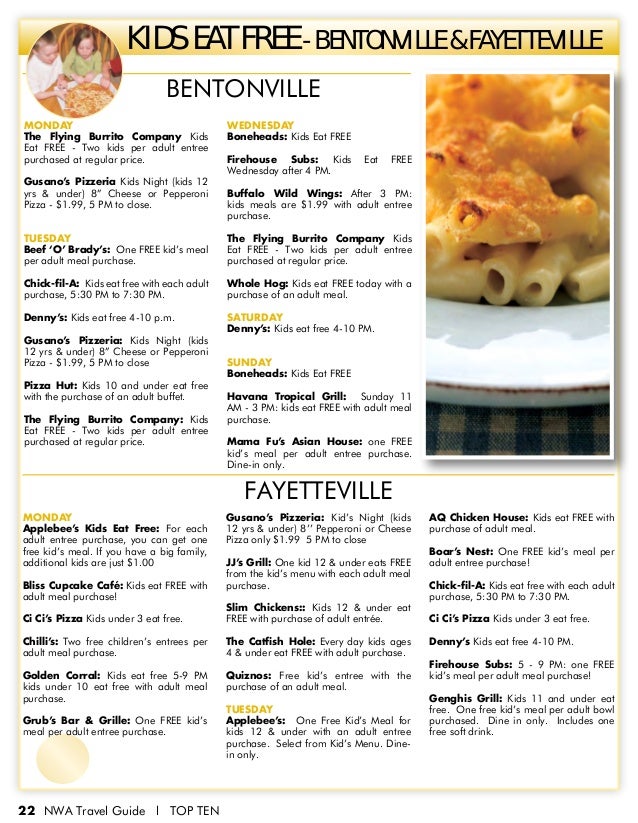Already a Subscriber? The deal: Kids eat for free or for a discounted price (typically about $); age restrictions and purchase requirements may vary by location. Days and times the deal is valid: The deal is typically offered on Fridays; times may vary by location.