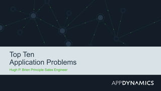 Top Ten
Application Problems
Hugh P. Brien Principle Sales Engineer
 