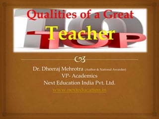 Dr. Dheeraj Mehrotra (Author & National Awardee)
VP- Academics
Next Education India Pvt. Ltd.
www.nexteducation.in
 