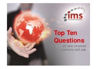 Insert Your
Title Here
Extra wording goes here!
Top Ten
Questions
all new channel
partners will ask
 