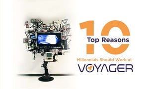 Top Ten Reasons Millennials Should Work At Voyager Final