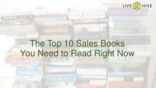The Top 10 Sales Books
You Need to Read Right Now
 
