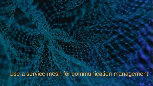 @SheHacksPurple
Use a service mesh for communication management
 