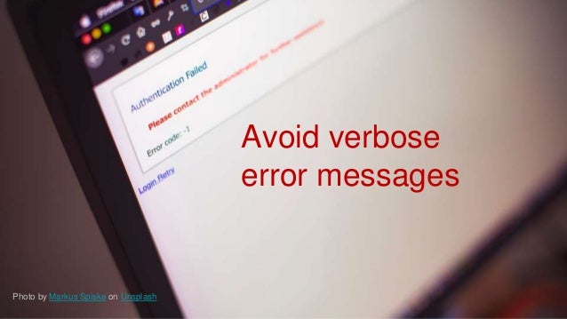 @SheHacksPurple
Avoid verbose
error messages
Photo by Markus Spiske on Unsplash
 