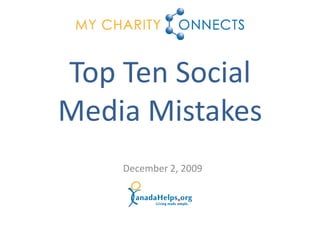 Top Ten Social
Media Mistakes
    December 2, 2009
 