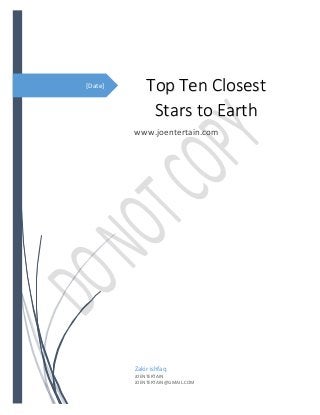 [Date] Top Ten Closest
Stars to Earth
www.joentertain.com
Zakir ishfaq
JOENTERTAIN
JOENTERTAIN@GMAIL.COM
 