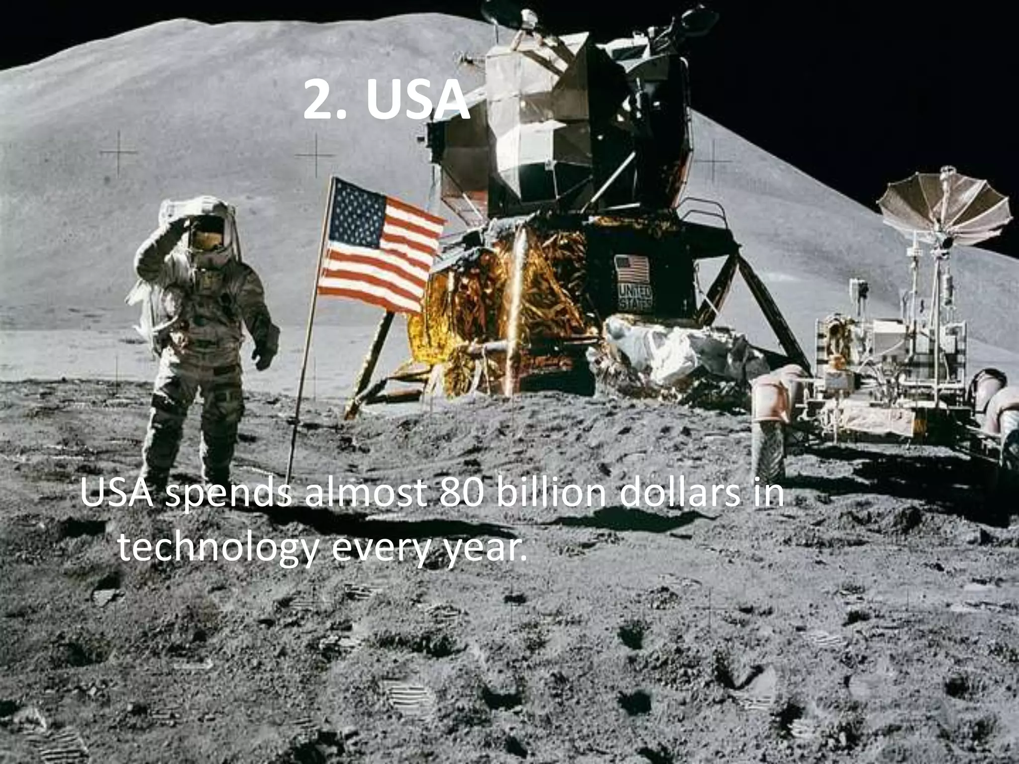 2. USA
USA spends almost 80 billion dollars in
technology every year.
 