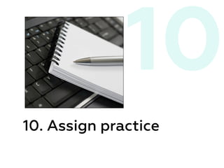 10. Assign practice
10
 