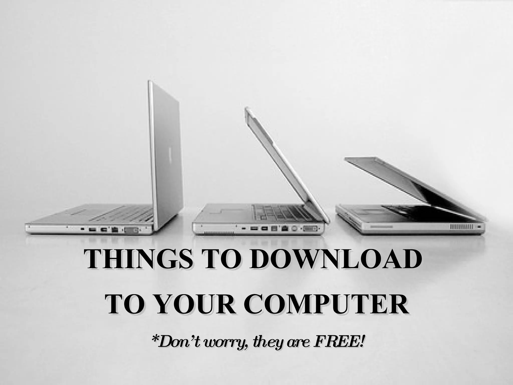 THINGS TO DOWNLOAD TO YOUR COMPUTER *Don’t worry, they are FREE!